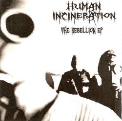 Human Incineration : The Rebellion EP